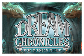 Dream Chronicles®: The Chosen Child™